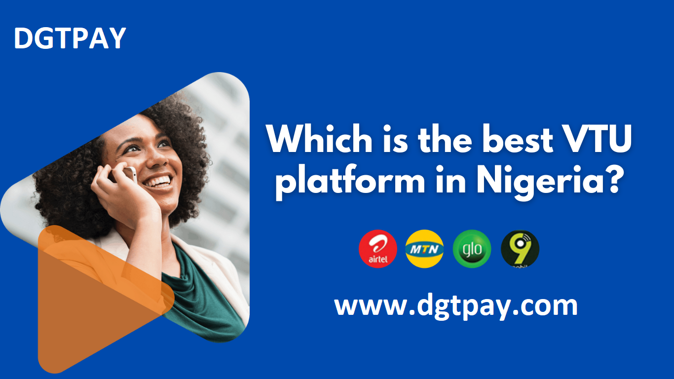 Why DGTPAY is the Best Platform to Start a VTU, Data, Airtime, and Bill Payment Business in Nigeria